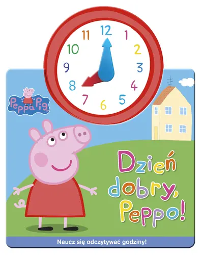 Okładka: Świnka Peppa. Jak w zegarku. Dzień dobry, Peppo!