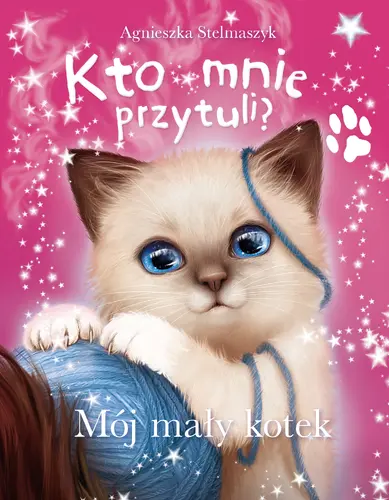 Okładka: Kto mnie przytuli? Mój mały kotek