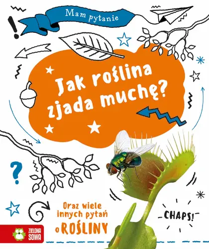 Okładka: Mam pytanie. Jak roślina zjada muchę?