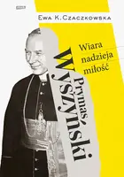 Okładka: Prymas Wyszyński. Wiara, nadzieja, miłość.