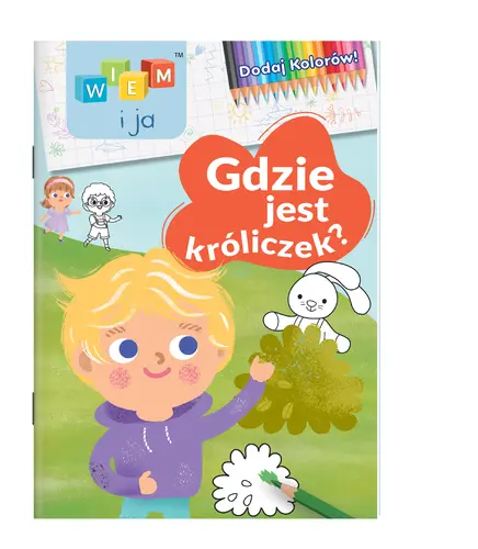 Okładka: Wiem i ja! Dodaj kolorów! Gdzie jest króliczek