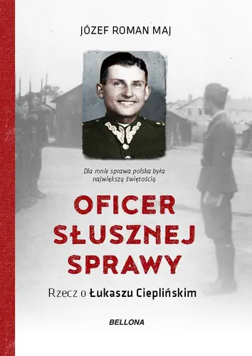 Okładka: Oficer słusznej sprawy. Rzecz o Łukaszu Cieplińskim
