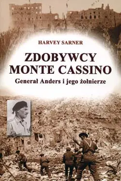 Okładka: Zdobywcy Monte Cassino. Generał Anders i jego żołnierze