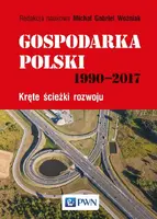 Okładka: Gospodarka Polski 1990-2017. Kręte ścieżki rozwoju
