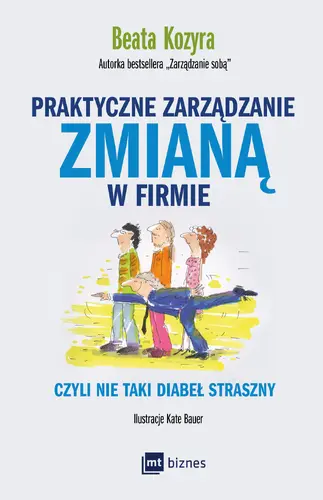 Okładka: Praktyczne zarządzanie zmianą w firmie, czyli nie taki diabeł straszny