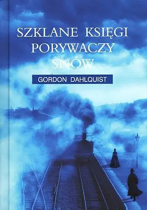 Okładka: Szklane księgi porywaczy snów