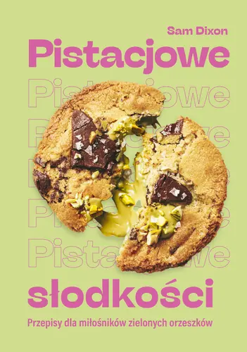 Okładka: Pistacjowe słodkości. Przepisy dla miłośników zielonych orzeszków