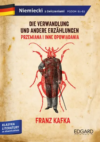 Okładka: Franz Kafka. Przemiana i inne opowiadania/Die Verwandlung und andere Erzählungen. Adaptacja klasyki z ćwiczeniami
