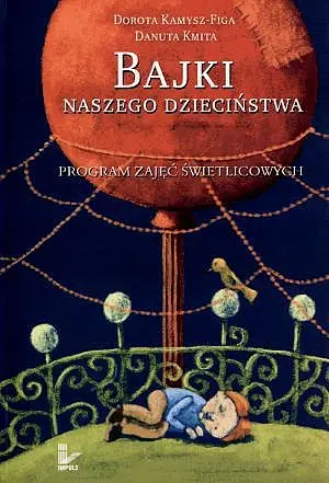 Okładka: Bajki naszego dzieciństwa. Program zajęć świetlicowych