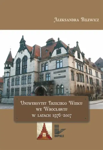 Okładka: Uniwersytet Trzeciego Wieku we Wrocławiu w latach 1976-2007