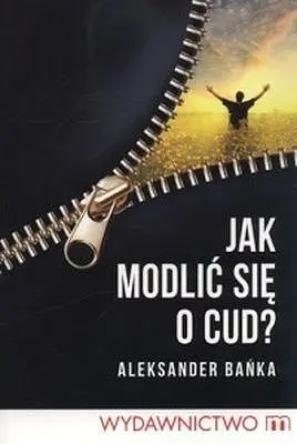Okładka: Jak modlić się o cud?