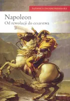 Okładka: Napoleon. Od rewolucji do cesarstwa
