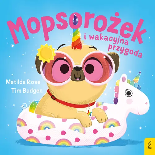 Okładka: Sklepik z magicznymi zwierzętami. Mopsorożek i wakacyjna przygoda