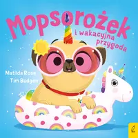 Okładka: Sklepik z magicznymi zwierzętami. Mopsorożek i wakacyjna przygoda