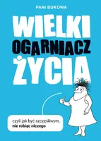 Okładka: Wielki Ogarniacz Życia, czyli jak być szczęśliwym, nie robiąc niczego