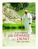 Okładka: Jak otwarte okno. Myśli o Janie Pawle II