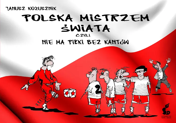 Okładka: Polska mistrzem świata, czyli nie ma piłki bez kantów