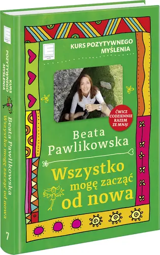 Okładka: Kurs pozytywnego myślenia. Wszystko mogę zacząć od nowa