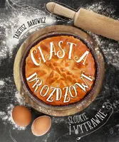 Okładka: Ciasta drożdżowe słodkie i wytrawne