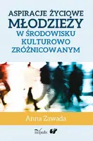 Okładka: Aspiracje życiowe młodzieży w środowisku kulturowo zróżnicowanym