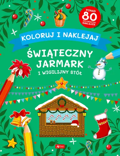 Okładka: Koloruj i naklejaj. Świąteczny Jarmark i Wigilijny Stół