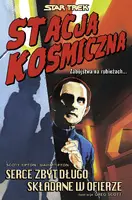 Okładka: Star Trek. Stacja kosmiczna. Serce zbyt długo składane w ofierze