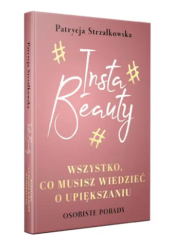 Okładka: Insta Beauty.Wszystko co musisz wiedzieć o upiększaniu