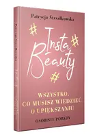Okładka: Insta Beauty.Wszystko co musisz wiedzieć o upiększaniu