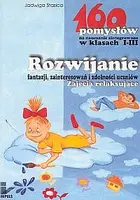 Okładka: Rozwijanie fantazji, zainteresowań i zdolności uczniów. Zajęcia relaksujące - 160 pomysłów na nauczanie zintegrowane w klasach I - III