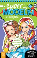 Okładka: Supermodelki z naklejkami. Kolorowanka zdolnej stylistki + moda, ciekawostki, porady