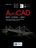 Okładka: AutoCad 2017/ LT2017 / 360+. Kurs projektowania parametrycznego i nieparametrycznego 2D i 3D