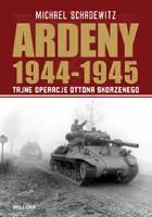 Okładka: Ardeny 1944-1945. Tajne operacje Ottona Skorzenego (oprawa miękka)