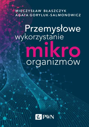 Okładka: Przemysłowe wykorzystanie mikroorganizmów