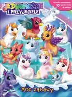 Okładka: Jednorożce i przyjaciele. Moc zabawy. Jednorożce i przyjaciele.