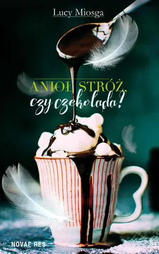 Okładka: Anioł stróż, czy czekolada?