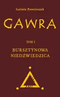 Okładka: Gawra. Tom 1. Bursztynowa Niedźwiedzica