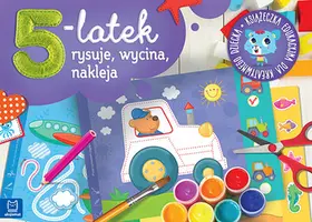 Okładka: 5-latek rysuje, wycina i nakleja. Książeczka edukacyjna dla kreatywnego dziecka