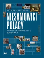 Okładka: Niesamowici Polacy. Pionierzy, wynalazcy, zdobywcy.
