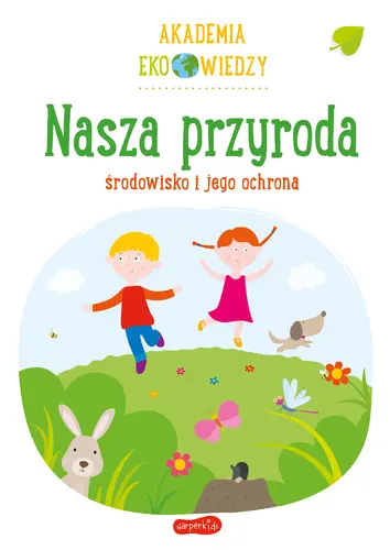Okładka: Nasza przyroda. Środowisko i jego ochrona. Akademia Eko wiedzy