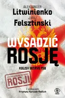 Okładka: Wysadzić Rosję. Kulisy intryg FSB