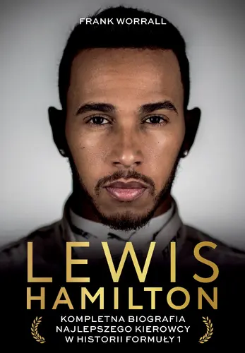 Okładka: Lewis Hamilton. Kompletna biografia najlepszego kierowcy w historii Formuły 1