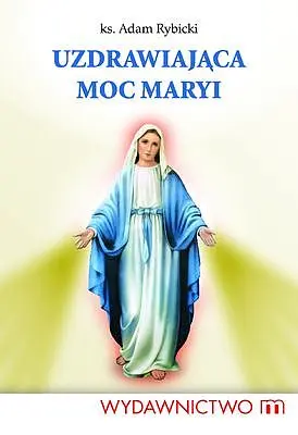 Okładka: Uzdrawiająca moc Maryi