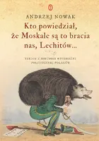 Okładka: Kto powiedział, że Moskale są to bracia nas, Lechitów...