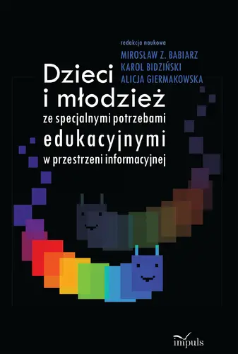 Okładka: Dzieci i młodzież ze specjalnymi potrzebami edukacyjnymi w przestrzeni informacyjnej