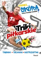 Okładka: Triki piłkarskie. Trening, technika, mistrzostwo