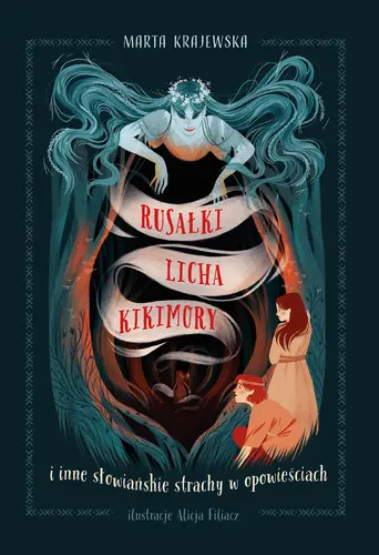 Okładka: Rusałki, licha, kikimory i inne słowiańskie strachy w opowieściach