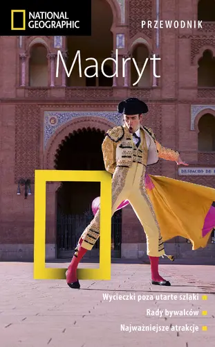 Okładka: Madryt. Przewodnik National Geographic. Wydanie 2, zaktualizowane