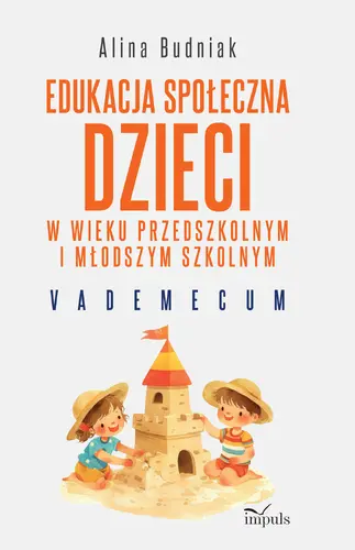 Okładka: Edukacja społeczna dzieci w wieku przedszkolnym i młodszym szkolnym