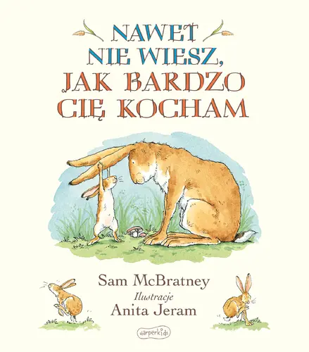 Okładka: Nawet nie wiesz, jak bardzo Cię kocham