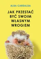 Okładka: Jak przestać być swoim własnym wrogiem